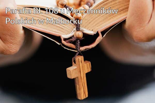 Kościół i Parafia Bł. 108-u Męczenników Polskich w Malborku