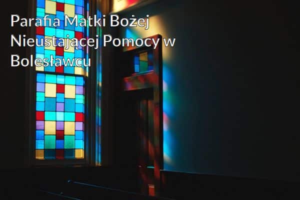 Kościół i Parafia Matki Bożej Nieustającej Pomocy w Bolesławcu