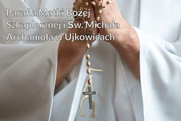 Kościół i Parafia Matki Bożej Szkaplerznej i Św. Michała Archanioła w Ujkowicach