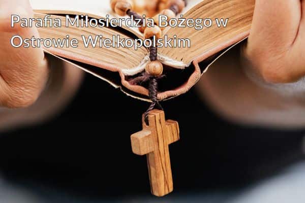 Kościół i Parafia Miłosierdzia Bożego w Ostrowie Wielkopolskim