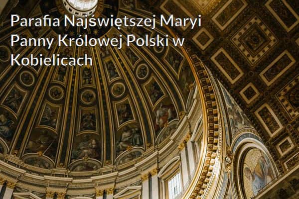 Kościół i Parafia Najświętszej Maryi Panny Królowej Polski w Kobielicach