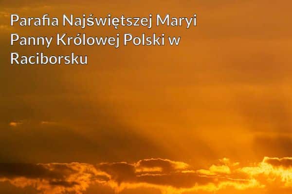 Kościół i Parafia Najświętszej Maryi Panny Królowej Polski w Raciborsku