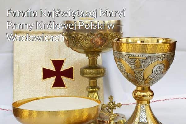 Kościół i Parafia Najświętszej Maryi Panny Królowej Polski w Wacławicach