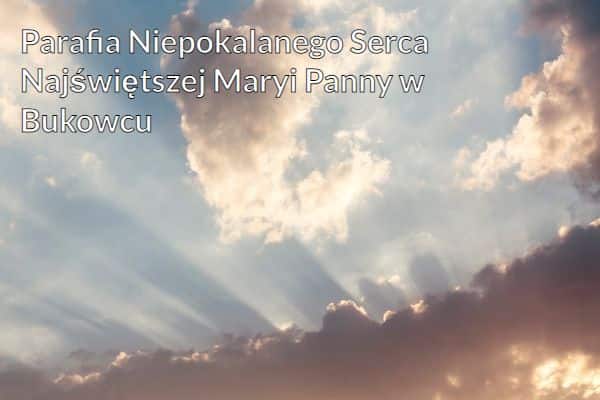 Kościół i Parafia Niepokalanego Serca Najświętszej Maryi Panny w Bukowcu