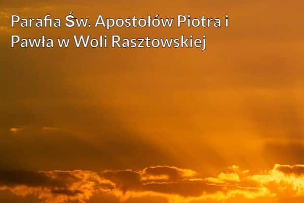Kościół i Parafia Św. Apostołów Piotra i Pawła w Woli Rasztowskiej