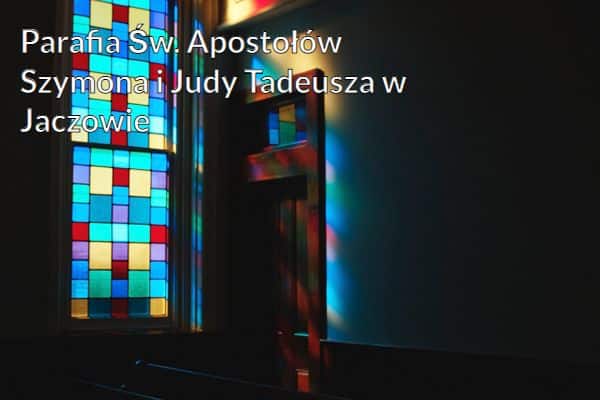 Kościół i Parafia Św. Apostołów Szymona i Judy Tadeusza w Jaczowie