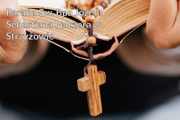 Kościół i Parafia Św. Bpa Józefa Sebastiana Pelczara w Strzyżowie
