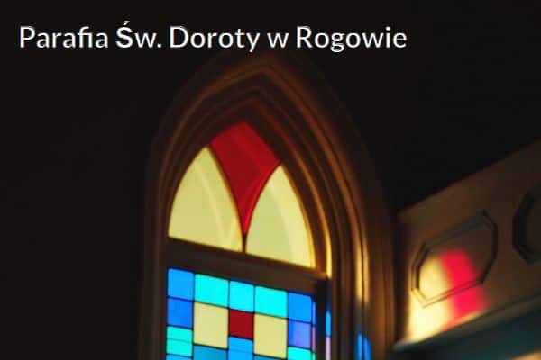 Kościół i Parafia Św. Doroty w Rogowie