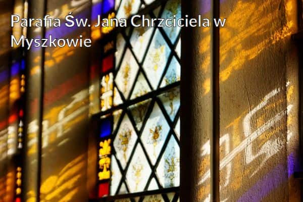 Kościół i Parafia Św. Jana Chrzciciela w Myszkowie