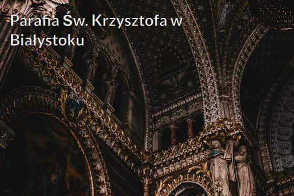 Kościół i Parafia Św. Krzysztofa w Białystoku