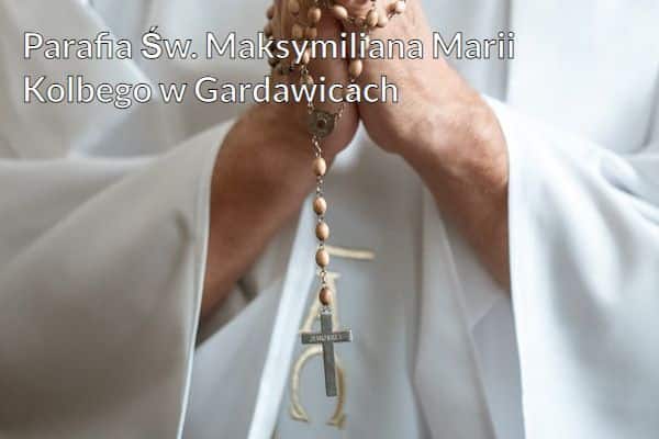 Kościół i Parafia Św. Maksymiliana Marii Kolbego w Gardawicach