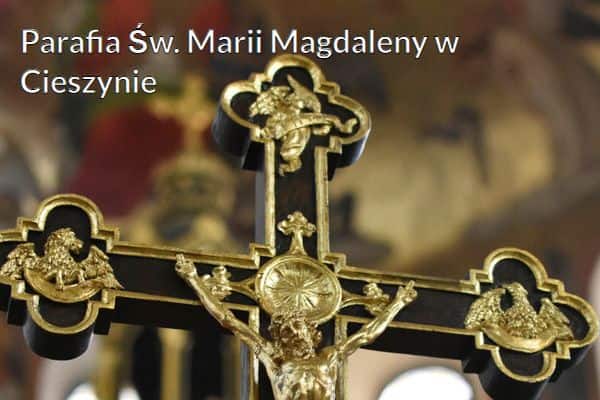 Kościół i Parafia Św. Marii Magdaleny w Cieszynie