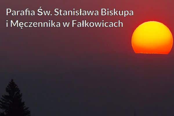 Kościół i Parafia Św. Stanisława Biskupa i Męczennika w Fałkowicach