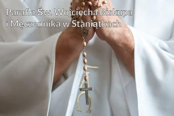 Kościół i Parafia Św. Wojciecha Biskupa i Męczennika w Staniątkach