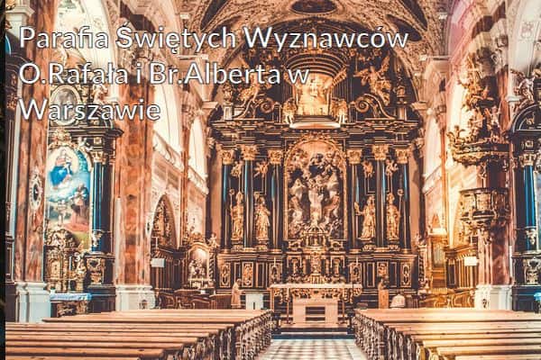 Kościół i Parafia Świętych Wyznawców O.Rafała i Br.Alberta w Warszawie