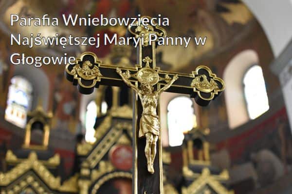 Kościół i Parafia Wniebowzięcia Najświętszej Maryi Panny w Głogowie